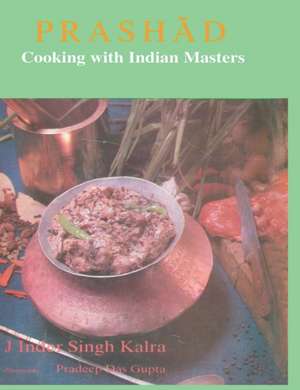 Prashad Cooking with Indian Masters (ENGLISH) de J. Inder Singh Kalra