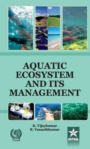 Aquatic Ecosystem and Its Management de K. & Vasanthkumar B. Vijaykumar