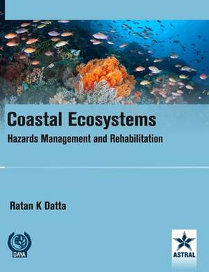 Coastal Ecosystems: Hazards Management and Rehabilitation de Ratan K. Datta