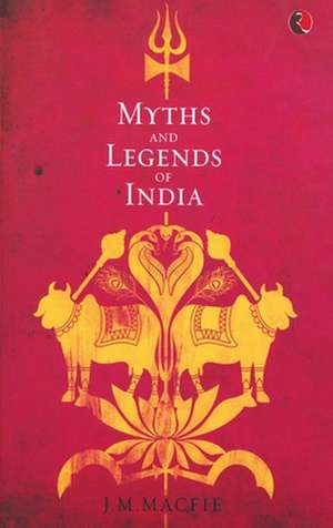 Myths and Legends of India de J. M. Macfie