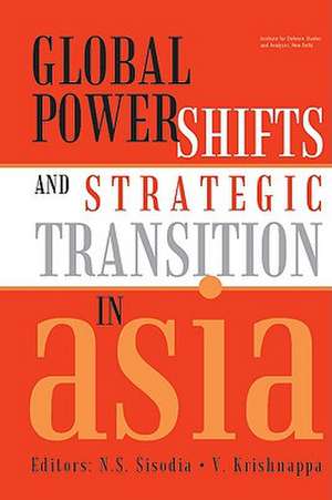 Global Power Shifts and Strategic Transition in Asia de N. S. Sisodia