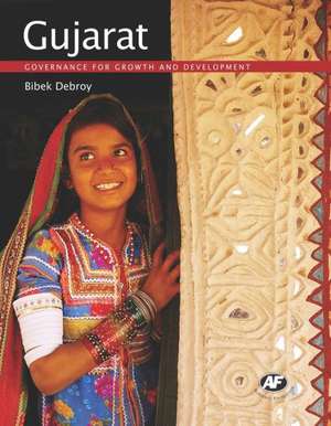 Gujarat: Governance for Growth and Development de Bibek Debroy