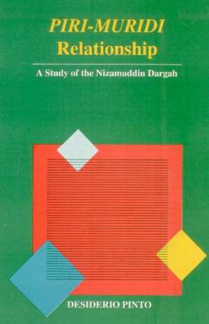 Piri-Muridi Relationship: A Study of the Nizamuddin Dargah de Desiderio Pinto