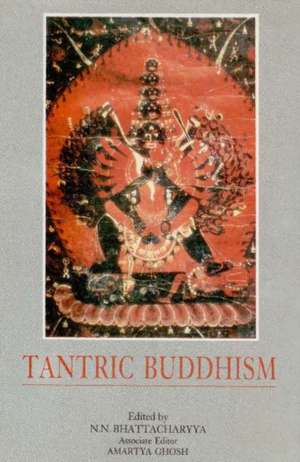 Tantric Buddhism: Centennial Tribute to Dr Benoytosh Bhattacharyya de N. N. Bhattacharyya