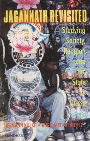 Jagannath Revisited: Studying Society, Religion & the State in Orissa de Hermann Kulke