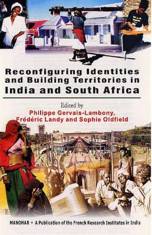 Reconfiguring Identities & Building Territories in India & South Africa de Philippe Gervais-Lambony