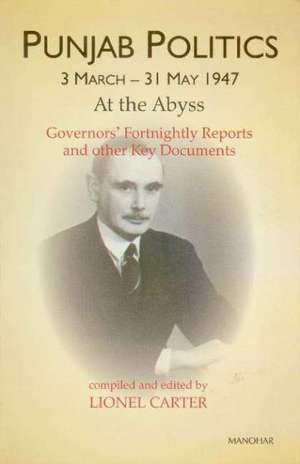 Punjab Politics (3 March- 31 May 1947): At the Abyss de Dr Lionel Carter