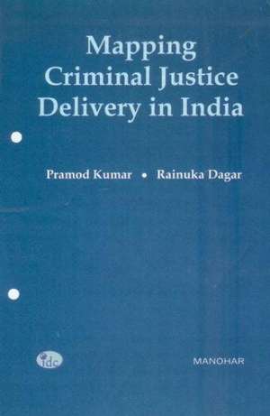 Mapping Criminal Justice Delivery in India: Towards Development of an Index de Pramod Kumar