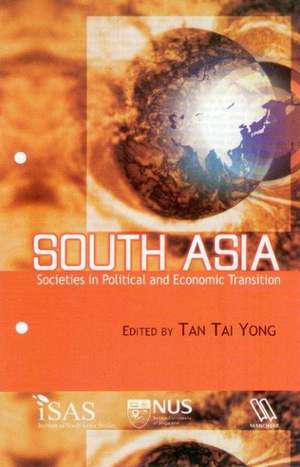 South Asia: Societies in Political & Economic Transition de Tan Tai Yong