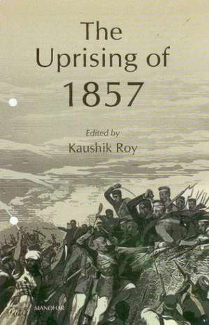 Uprising of 1857: Before & Beyond de Kaushik Roy