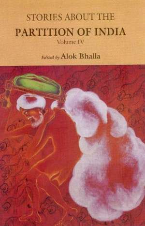 Stories About the Partition of India: Volume 4 de Alok Bhalla PhD