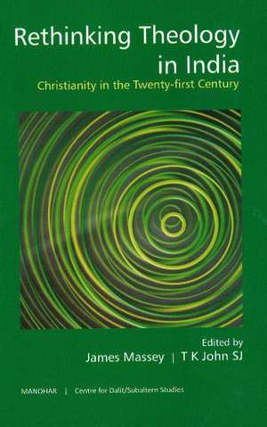 Rethinking Theology in India: Christianity in the Twenty-First Century de Rev. Prof. Dr. James Massey