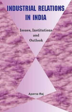 Industrial Relations in India de Aparna Raj