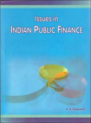 Issues in Indian Public Finance de D K Srivastava