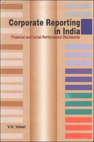 Corporate Reporting in India de V. K. Vasal