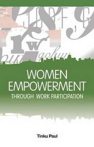 Women Empowerment Through Work Participation de Tinku Paul