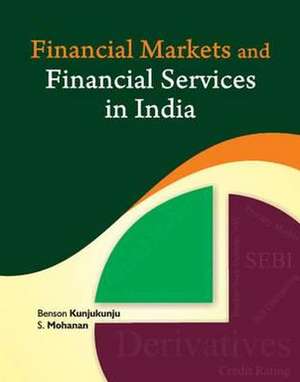 Financial Markets & Financial Services in India de Benson Kunjukunju