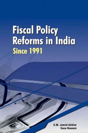 Fiscal Policy Reforms in India Since 1991 de S. Jawed Akhtar