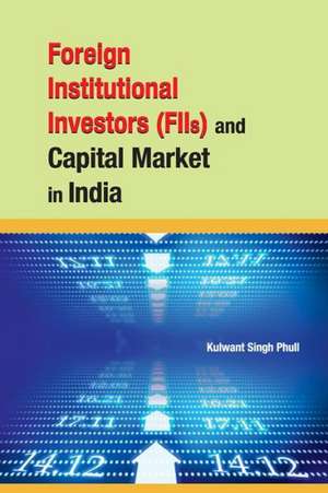 Foreign Institutional Investors (FIIs) & Capital Market in I de Kulwant Singh Phull