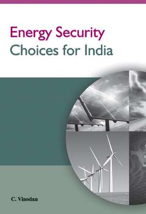 Energy Security Choices for India de Dr C Vinodan