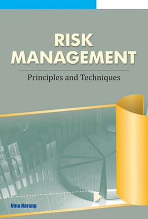 Risk Management: Principles & Techniques de Uma Narang