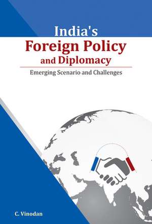 India's Foreign Policy & Diplomacy: Emerging Scenario & Challenges de Dr C Vinodan