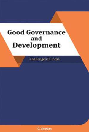 Good Governance and Development: Challenges in India de Dr C Vinodan