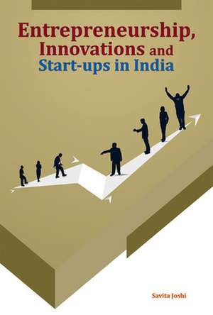 Entrepreneurship, Innovations & Start-Ups in India de Dr Savita Joshi