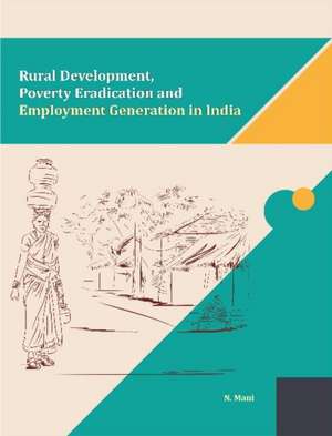 Mani, N: Rural Development, Poverty Eradication and Employme de N. Mani