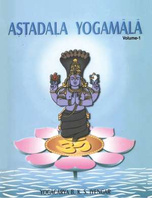 Astadala Yogamala (Collected Works) Volume 1 de B. K. S Iyengar