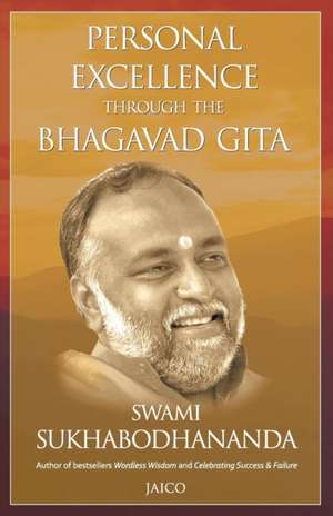 Personal Excellence Through The Bhagavad Gita de Swami Sukhabodhananda