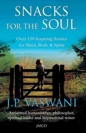 Snacks For The Soul de J. P. Vaswani