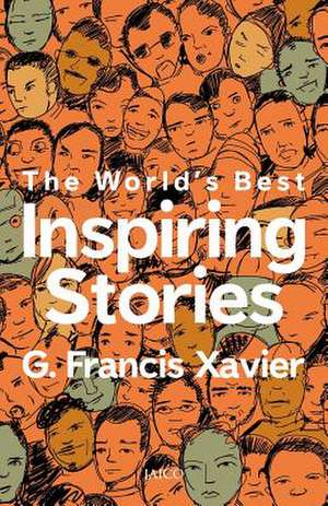 The World's Best Inspiring Stories de Dr G. Francis Xavier