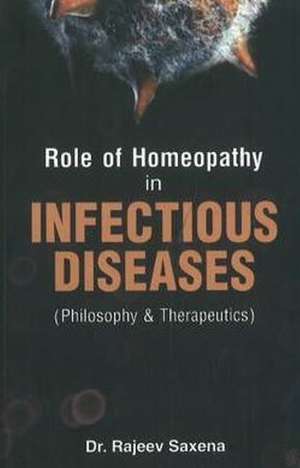 Role of Homeopathy in Infectious Diseases: Philosophy & Therapeutics de Dr Rajeev Saxena