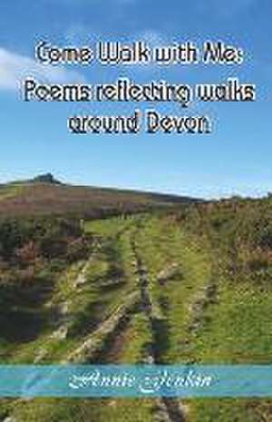 Come Walk with Me: Poems reflecting walks around Devon de Annie Jenkin