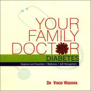 Your Family Doctor, Diabetes de Vinod Dr. Wadhwa