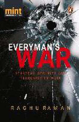 Everyman's War: Strategy, Security and Terrorism in India de Raghu Raman