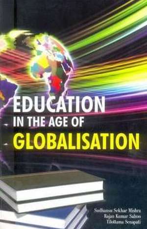 Education in the Age of Globalisation de Sudhansu Sekhar Mishra