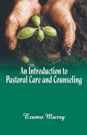 An Introduction to Pastoral Care and Counseling de ISPCK