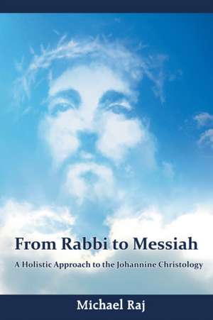 From Rabbi to Messiah de Michael Raj