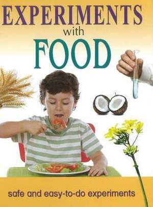 Experiments with Food de Sterling Publishers