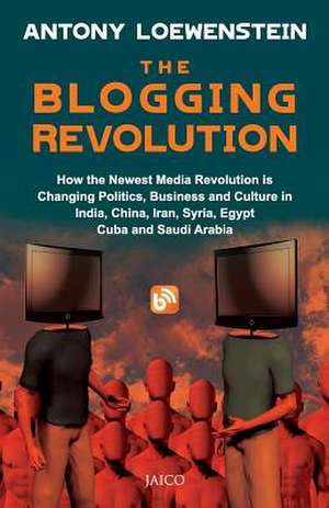 The Blogging Revolution de Antony Loewenstein