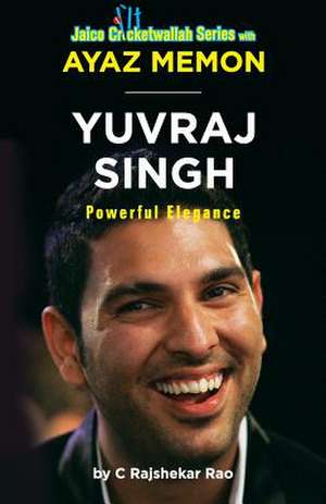 Yuvraj Singh: Powerful Elegance de Ayaz Memon