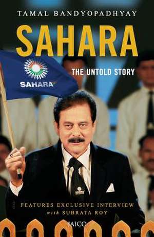 Sahara: The Untold Story de Tamal Bandyopadhyay