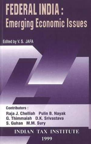 Federal India: Emerging Economic Issues de V. S. Jafa