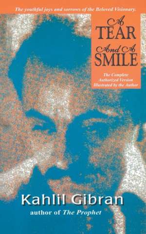 A Tear & a Smile de Kahlil Gibran