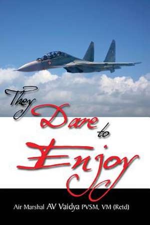 They Dare to Enjoy de A. V. Vaidya