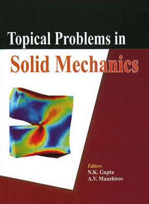 Topical Problems in Solid Mechanics de N. K. Gupta