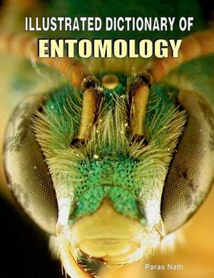 Illustrated Dictionary of Entomology de Paras Nath