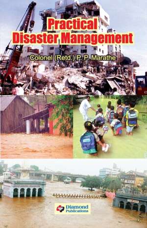 Practical Disaster Management de P. P. Colonel(Rted) Marathe